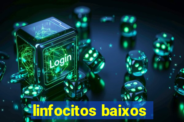 linfocitos baixos